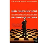 Bobby Fischer Goes to War: How A Lone American Star Defeated the Soviet Chess Machine by Edmonds, David, Eidinow, John (2005) Paperback