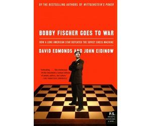 Bobby Fischer Goes to War: How A Lone American Star Defeated the Soviet Chess Machine by Edmonds, David, Eidinow, John (2005) Paperback