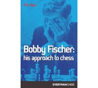 Bobby Fischer: His Approach to Chess