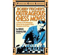 Bobby Fischer's Outrageous Chess Moves