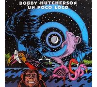 Bobby Hutcherson - Un Poco Loco [Import]
