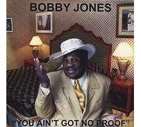 Bobby Jones - You Ain't Got No Proof