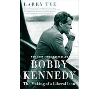 Bobby Kennedy: The Making of a Liberal Icon