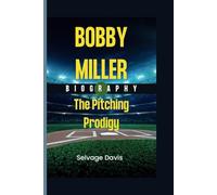 BOBBY MILLER BIOGRAPHY: The Pitching Prodigy