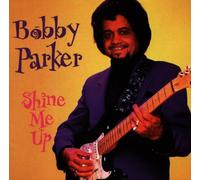 Bobby Parker - Shine Me Up