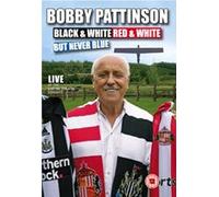 Bobby Pattinson Black and White Red and White but never Blue DVD Live in Consett 2008