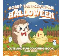 Bobby the Porcupine - Halloween: Coloring Book for Adults and Teens Featuring Cute Creatures in Cozy Hygge Moments for Relaxation
