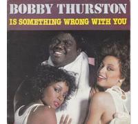 Bobby Thurston - Is Something Wrong With You
