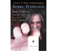 Bobby Whitlock: A Rock 'n' Roll Autobiography Whitlock, Bobby (Auteur)