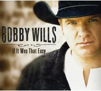 Bobby Wills – If It Was That Easy – Import