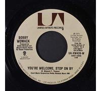 BOBBY WOMACK - you're welcome, stop on by / i don't wanna be hurt by ya love again 45 rpm single