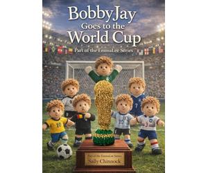 BobbyJay Goes to the World Cup: A Knitting Pattern Collection with Customisable Football Kits, Doll Patterns & Accessories | Part of the EmmaLee Series