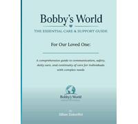 Bobby's World: The Essential Care & Support Guide