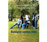 Bobigny centre ville Marie Desplechin (Auteur), Denis Darzacq (Photographie)