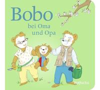 Bobo bei Oma und Opa: Pappbilderbuch ab 24 Monaten