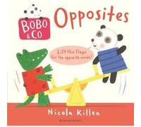Bobo Co. Opposites by Nicola Killen Killen Nicola (Auteur)