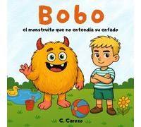 Bobo el monstruito que no entendía su enfado.: Una historia para comprender el enfado con ayuda de mamá y papá. Un cuento para gestionar las emociones en familia.