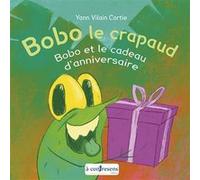 Bobo le crapaud - Bobo et le cadeau d'anniversaire Yann Vilain Cortie (Auteur)