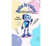 Bobo le robot se fait vacciner ! - Chloé Pardonnet - Le Lys Bleu - broché - roman jeunesse
