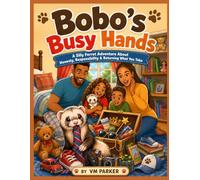 Bobo’s Busy Hands: A Silly Ferret Adventure About Honesty, Responsibility & Returning What You Take