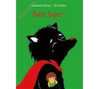 Bobo, super ! Ella Charbon (Illustration), Gwendoline Raisson (Auteur)