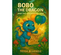 Bobo the Dragon and the Enchanted Map: When the map begins to shine, Bobo’s biggest adventure begins!
