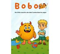 Bobo the Little Monster Who Didn't Understand His Anger - Mommy & Mama Edition: A gentle story to help children understand big emotions with the love of two moms. With activities.