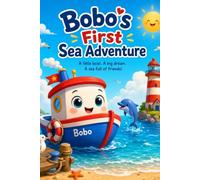 Bobo's First Sea Adventure: A Little boat. A Big Dream. A Sea Full of Friends!