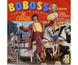 Boboss Le Clown Chante : Tournez, Tournez Les Maneges - Mais Oui, C'est çà Le Cirque ! ( 45 tours )