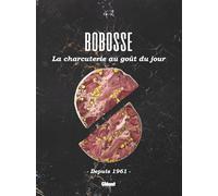 Bobosse, la charcuterie au goût du jour Depuis 1961 - Aurelio Rodriguez - Glénat - cartonné - Beau livre