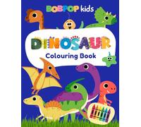 Bobpop Kids: My First Dinosaur Colouring Book for Kids Ages 4-8: Fun and Easy Dinosaur Colouring Pages for Boys and Girls Who Love Prehistoric Adventures