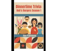 Bob's Burgers Season 1: A Dinner Time Trivia Book