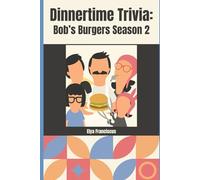Bob's Burgers Season 2: A Dinner Time Trivia Book
