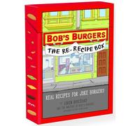 Bob's Burgers (TM) The Re-Recipe Box: Real Recipes for Joke Burgers