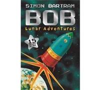 Bobs Lunar Adventures Simon Bartram, (Auteur)
