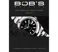Bob's Watches: The Official Price Guide