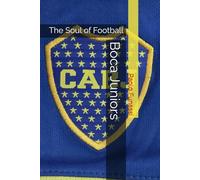 Boca Juniors: The Soul of Football