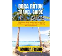 Boca Raton Travel Guide 2024: The Ultimate Guide to Plan Your Perfect Trip with Accommodation, Insider Tips, and Dining Recommendations