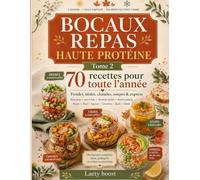 Bocaux repas haute protéine - Tome 2: 70 recettes froides, tièdes, chaudes, soupes et express pour toute l’année. Meal prep, lunch box, recettes ... Thon, saumon, crevettes, oeufs, dinde.