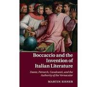 Boccaccio and the Invention of Italian Literature: Dante, Petrarch, Cavalcanti, and the Authority of the Vernacular (Cambridge Studies in Medieval Literature) - [Version Originale] Inconnu (Auteur)