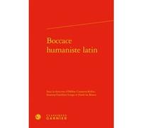 Boccace humaniste latin Collectif (Auteur), Frank La Brasca (Editeur du volume), Susanna Gambino Longo (Editeur du volume), Hélène Casanova-Robin (Collection dirigée par), Hélène Casanova-Robin (Edite