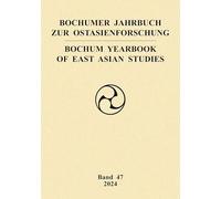Bochumer Jahrbuch zur Ostasienforschung: Bochum Yearbook of East Asian Studies 47 / 2024