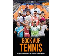 Bock auf Tennis - die großen Racket-Stars erzählen selbst: Die krassesten Geschichten aus der besten Sportart der Welt mit u.a. Novak Djokovic, Stan ... Jan-Lennard Struff, Karsten Braasch ...
