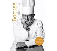 Bocuse für jeden Tag: 220 Gerichte des Jahrhundertkochs (Von Sterneköchen und Sterneküchen)