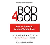 Bod4God: Twelve Weeks to Lasting Weight Loss