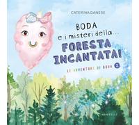 Boda e i misteri della... foresta incantata! Le avventure di Boda. Ediz. illustrata (Vol. 2)