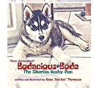 Bodacious Bode The Siberian Husky Pup - Diane Dee Dee Thompson - Focus on Whats Important LLC - Livre en Anglais Diane Dee Dee ThompsonDiane Dee Dee Thompson (Auteur)