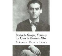 Bodas de Sangre, Yerma y La Casa de Bernada Alba