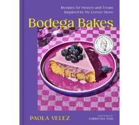 Bodega Bakes: Recipes for Sweets and Treats Inspired by My Corner Store
