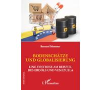 BODENSCHÄTZE UND GLOBALISIERUNG: EINE SYNTHESE AM BEISPIEL DES ERDÖLS UND VENEZUELA